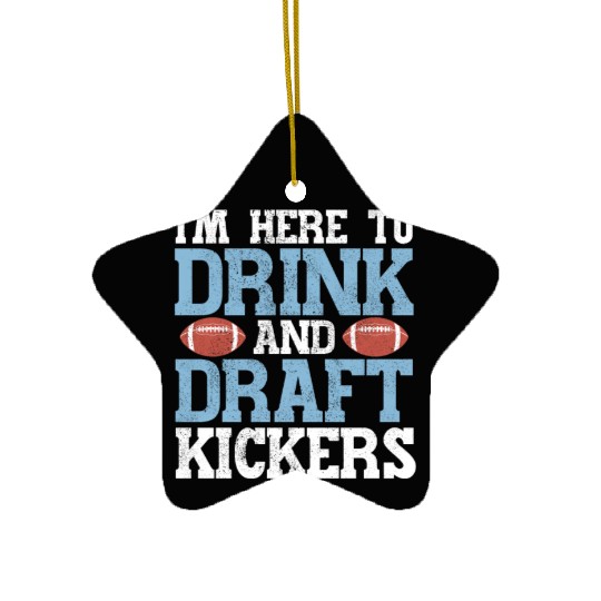 Here to Drink and Draft Kickers Fantasy Football Ceramic Ornaments