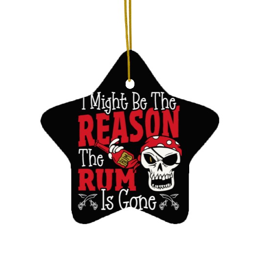 Be The Reason The Rum Is Gone Pirates Drinking Ceramic Ornaments