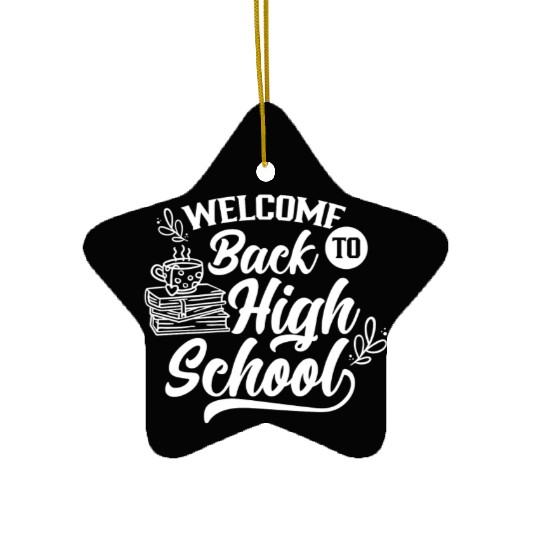 Welcome Back To High School Back To School Pupil Ceramic Ornaments