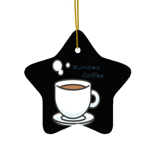 Easy Like Sunday Coffee Ceramic Ornaments
