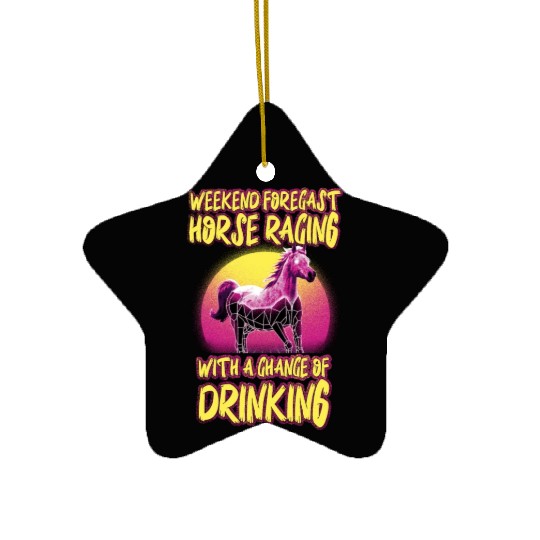 Weekend Forecast Horse Racing Chance of Drinking Ceramic Ornaments