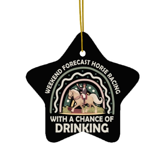 Weekend Forecast Horse Racing Chance of Drinking Ceramic Ornaments