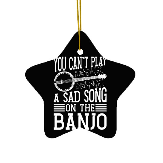 Banjo You Can't Play A Sad Instrument Banjo Player Ceramic Ornaments