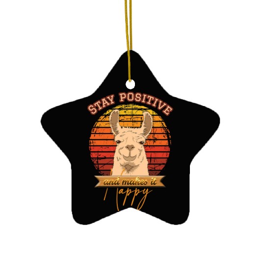 Stay positive and make it happy Ceramic Ornaments