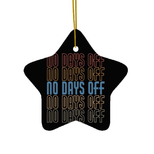 No Days Off, Bodybuilding Ceramic Ornaments