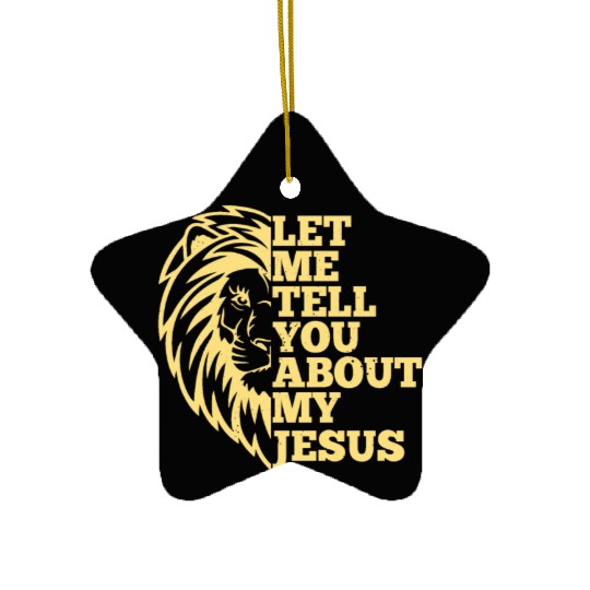 Let Me Tell You About My Jesus Christian Believer Ceramic Ornaments