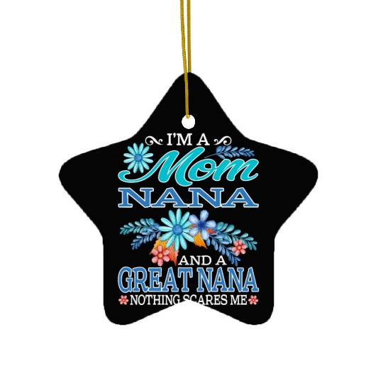 I'm A Mom Nana And A Great Nana Nothing Scares Me Ceramic Ornaments