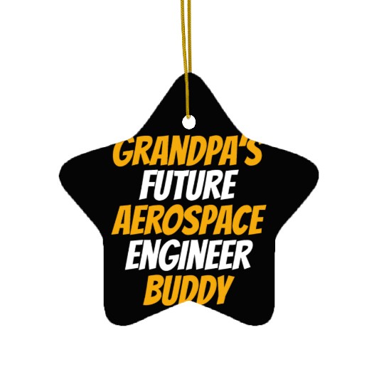 Grandpa's Future Aerospace Engineer Buddy - Astron Ceramic Ornaments