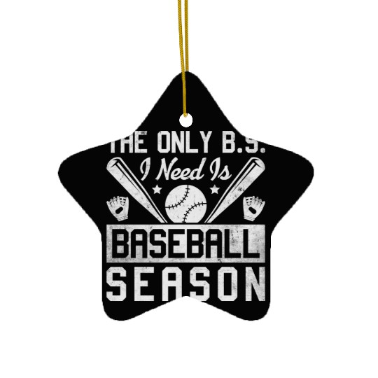 The Only BS I Need Is Baseball Season Game Day Ceramic Ornaments
