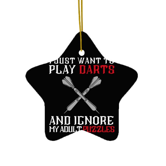 I Just Want To Play Darts And Ignore My Adults Puz Ceramic Ornaments