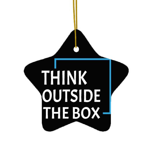 Be unique and creative Think Outside the box Ceramic Ornaments