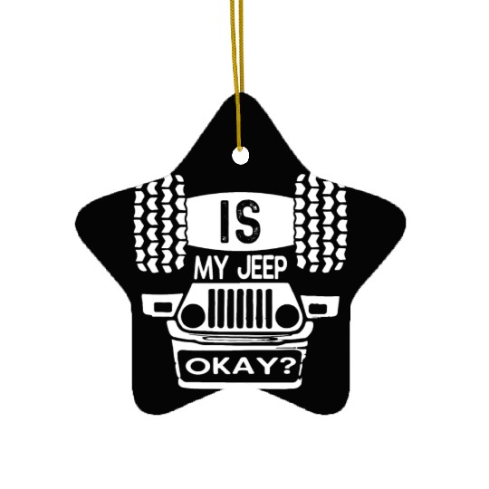 Is My Jeep Okay? Funny Ceramic Ornaments