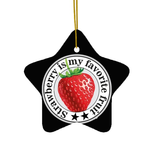 Strawberry is my favorite fruit Ceramic Ornaments