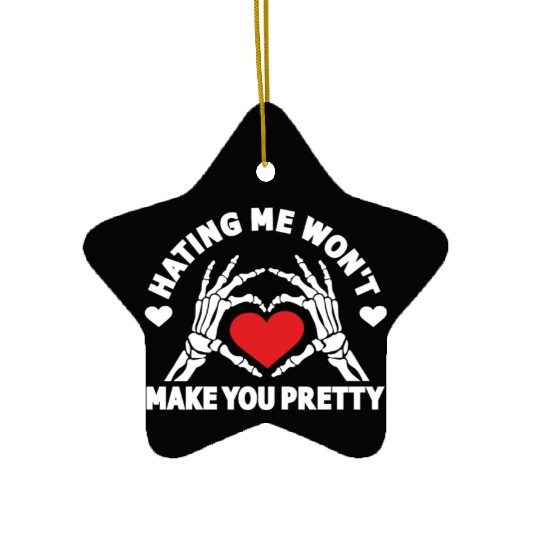 Hating Me Won't Make You Pretty Skeleton Hand Ceramic Ornaments