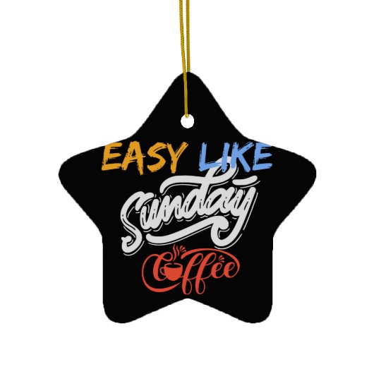 easy like sunday coffee Ceramic Ornaments
