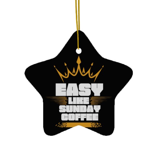 easy like sunday coffee Ceramic Ornaments