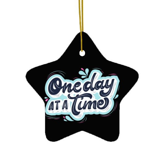 One day at a time Ceramic Ornaments