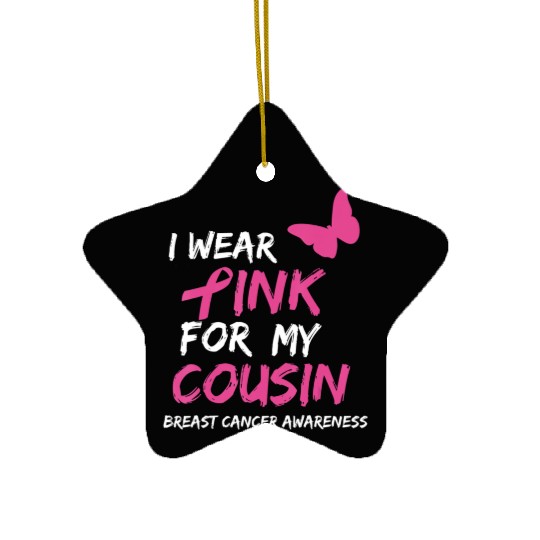 Breast Cancer Awareness I Wear Pink for my Cousin Ceramic Ornaments