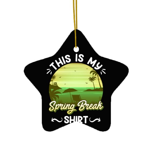 Party Sun Beach This is my Spring Break Ceramic Ornaments
