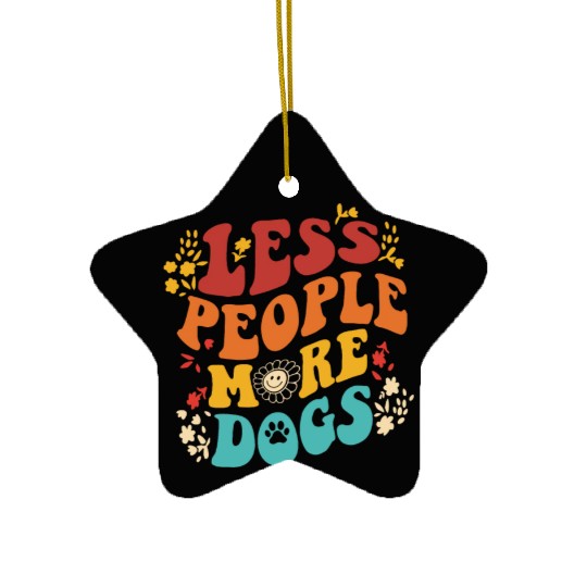 Vintage Retro Funny Sayings Dog Lover Less People Ceramic Ornaments
