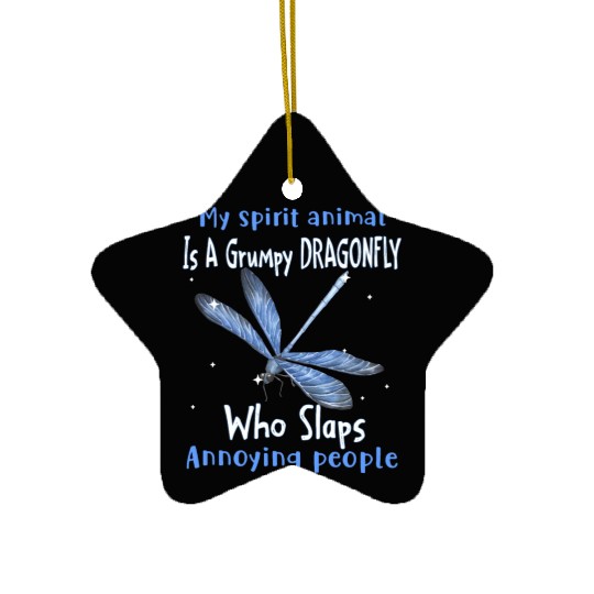 My Spirit animal Is A Grumpy Dragonfly Ceramic Ornaments