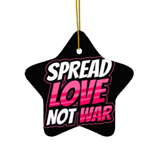 Spread Love Not War Ceramic Ornaments