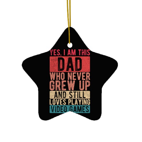 I am this Dad Never Grew Up Father's Day Papa Gift Ceramic Ornaments