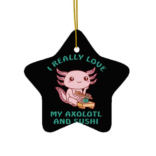 I love sushi and my axolotl Ceramic Ornaments