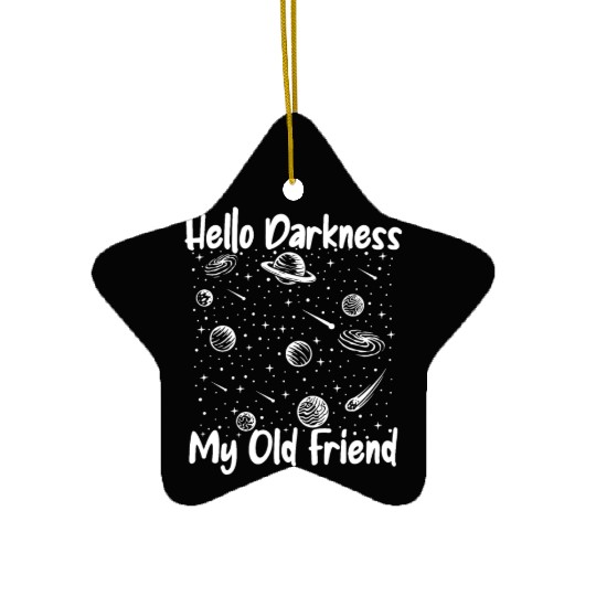 Hello Darkness My Old Friend Astrophysicist Ceramic Ornaments