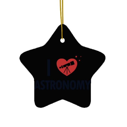 I love Astronomy Cosmologist Astrophysicist Ceramic Ornaments