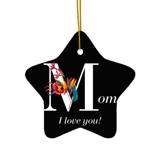 Mom I Love You Ceramic Ornaments