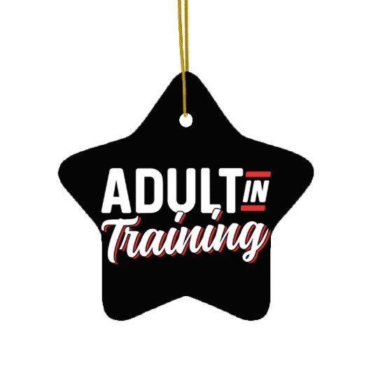 Adult In Training Adulthood Adulting Birthday Ceramic Ornaments