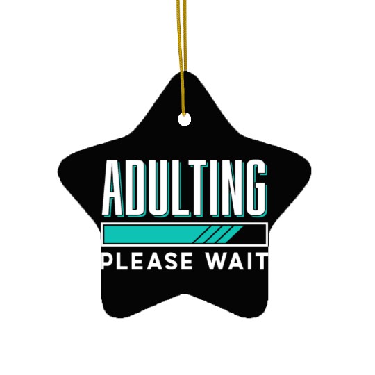 Adulting Please Wait Birthday Adult Adulthood Ceramic Ornaments