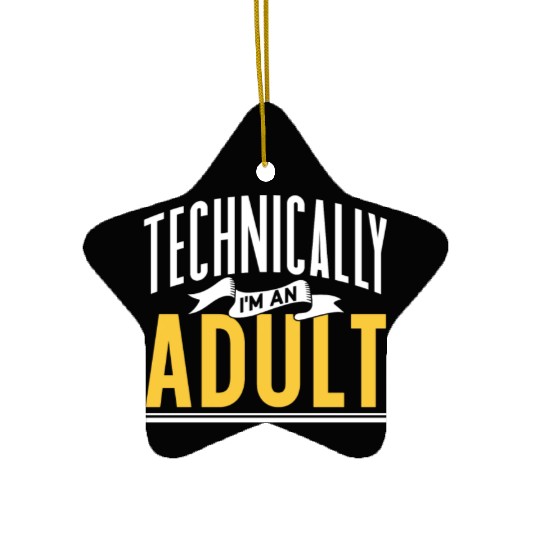 Technically I'm An Adult Adulting Birthday Ceramic Ornaments