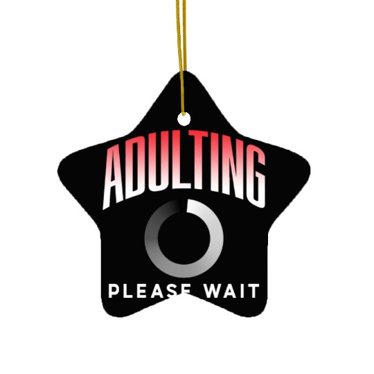 Adulting Please Wait Adulthood Birthday Adult Ceramic Ornaments