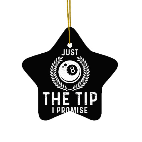 Just The Tip I Promise Funny Billiards Ceramic Ornaments