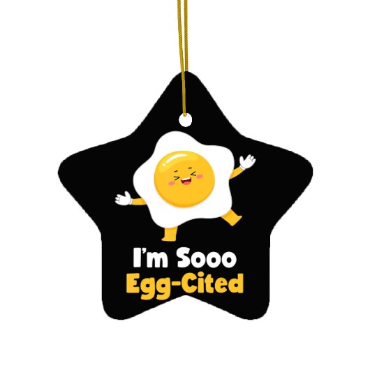 I m Sooo Egg Cited Breakfast Fried Egg Easter Sun Ceramic Ornaments