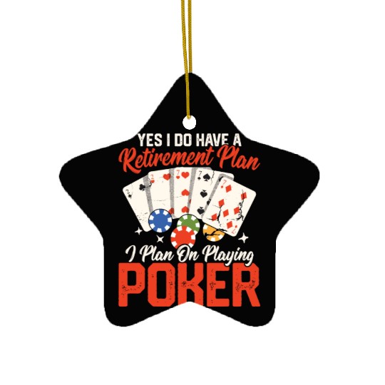 Yes I Do Have A Retirement Plan Gambling Poker Pl Ceramic Ornaments