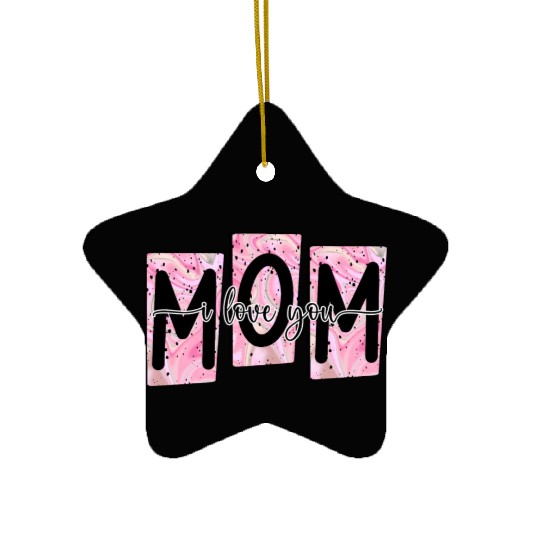 I Love You Mom Ceramic Ornaments