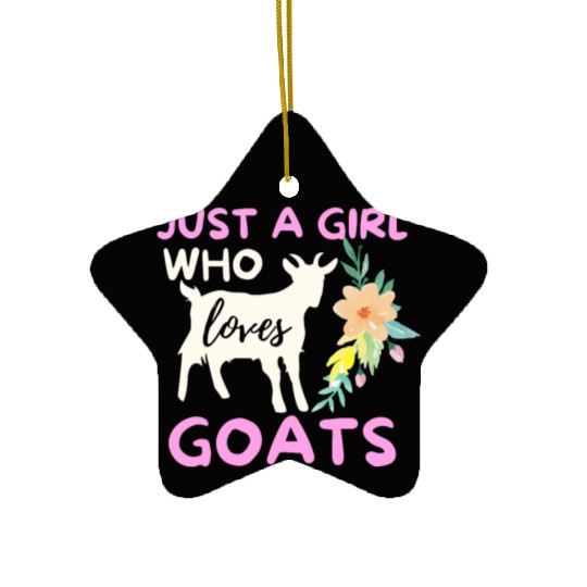 Just A Girl Who Loves Goats - Funny Goat Lover & F Ceramic Ornaments
