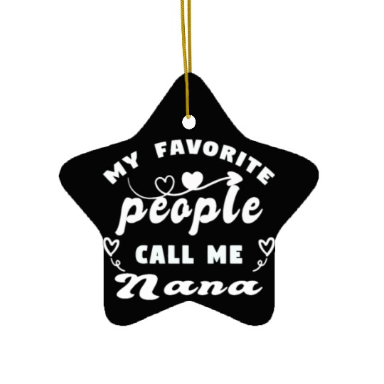 My Favorite People Call Me Nana Ceramic Ornaments