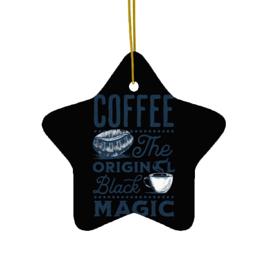 Coffee is the original Black Magic Ceramic Ornaments