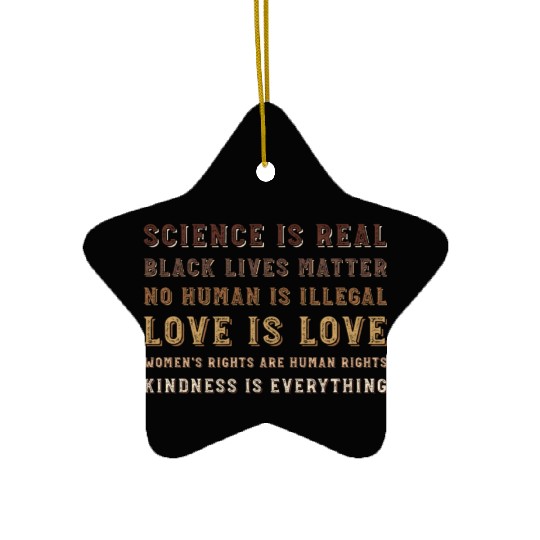 science is real black lives matter no human Ceramic Ornaments