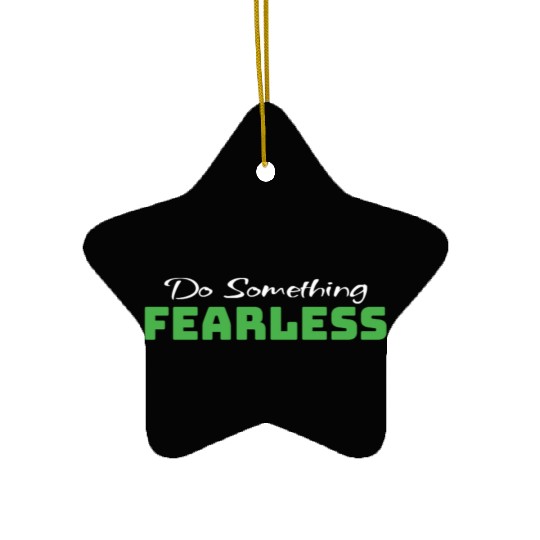 Do Something Fearless Green Ceramic Ornaments