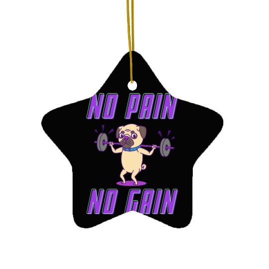 No pain no gain pug edition Ceramic Ornaments