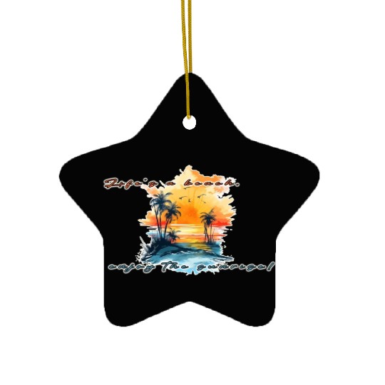 Lifes A Beach Enjoy The Sunrise Ceramic Ornaments