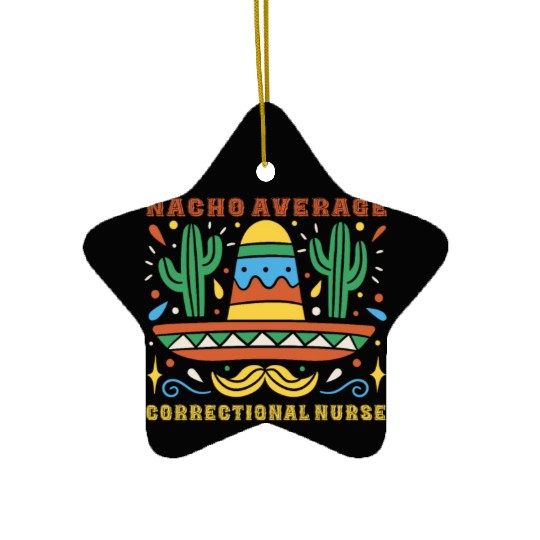 Nacho Average Correctional Nurse Cinco De Mayo Ceramic Ornaments