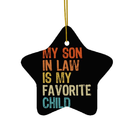 My son in law is my favorite child Ceramic Ornaments