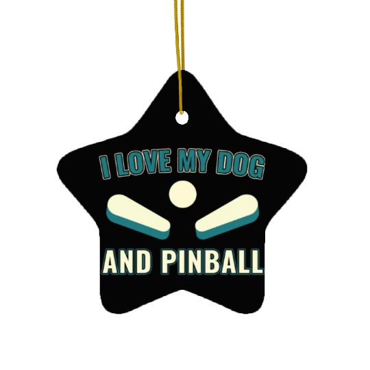 I Love my Dog and Pinball Machines Arcade Funny Ceramic Ornaments