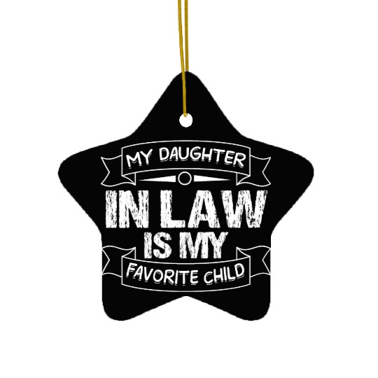 My Daughter law is my Favorite Child Funny saying Ceramic Ornaments